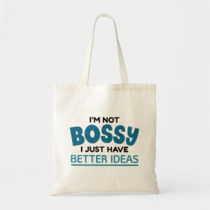 Jag är inte Bossy, jag har bättre idéer Tygkasse