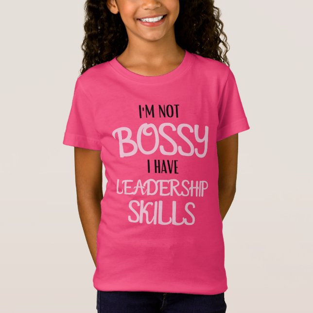Jag är inte Bossy.. Jag har ledarskapskunniga barn T Shirt (Framsida)