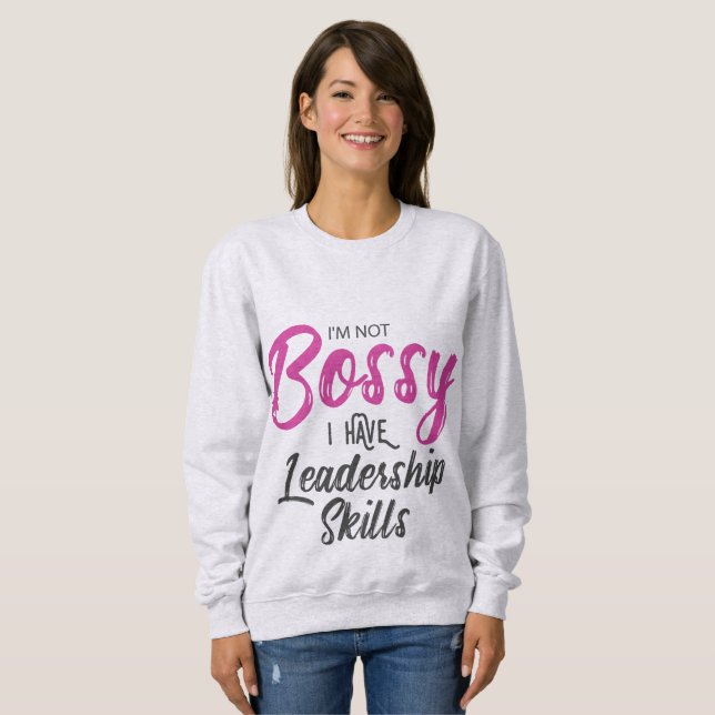 Jag är inte Bossy.. Jag har ledarskapskunskaper T Shirt (Hel framsida)