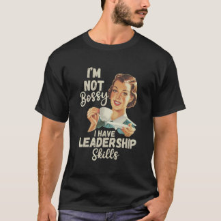 Jag är inte Bossy.. Jag har Vintage med ledarskaps T Shirt