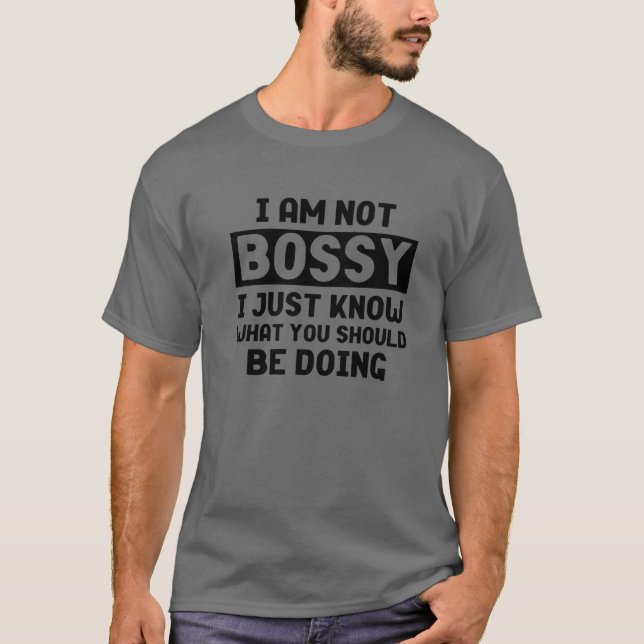 Jag är inte Bossy, jag vet bara vad du ska göra T Shirt (Framsida)