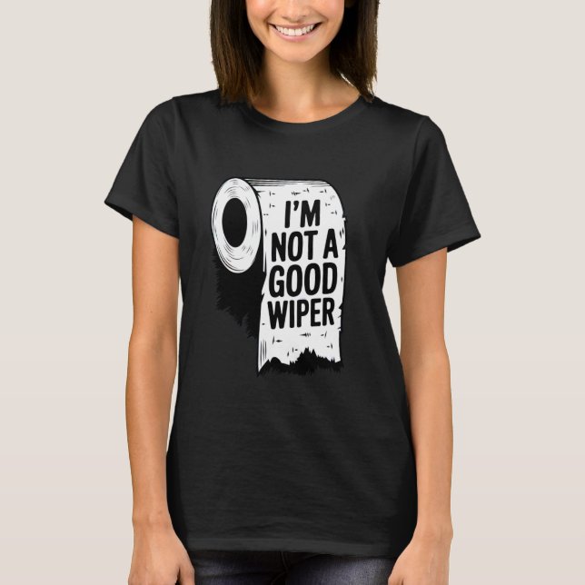 Jag är inte Bra Wiper Funny Inap T Shirt (Framsida)