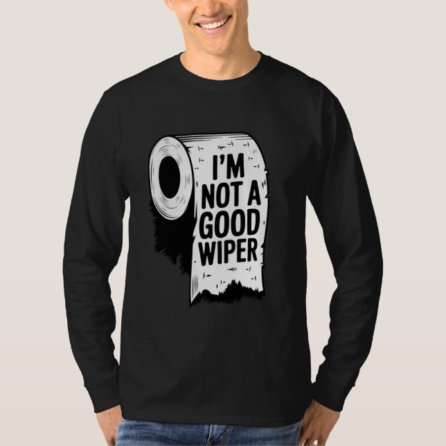 Jag är inte Bra Wiper Funny Inap T Shirt (Framsida)
