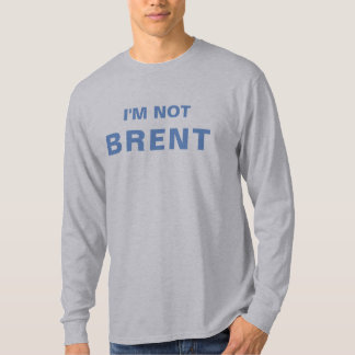 Jag är inte Brent T Shirt