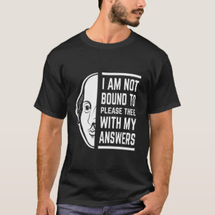 Jag är inte bunden av Shakespeare-citatet T Shirt