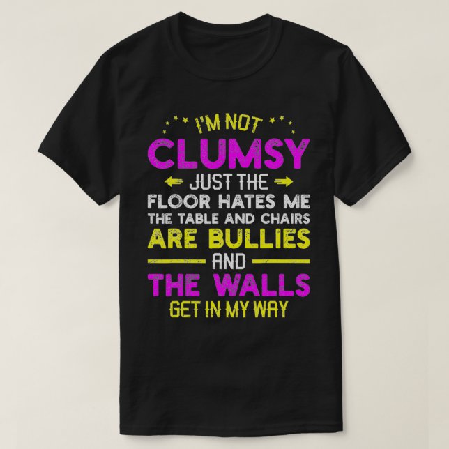 Jag är inte Clumsy Golv hatar mig... T Shirt (Design framsida)