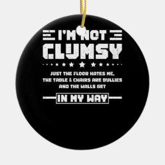 Jag är inte Clumsy Sarcastic Women Manar Boys Girl Julgransprydnad Keramik
