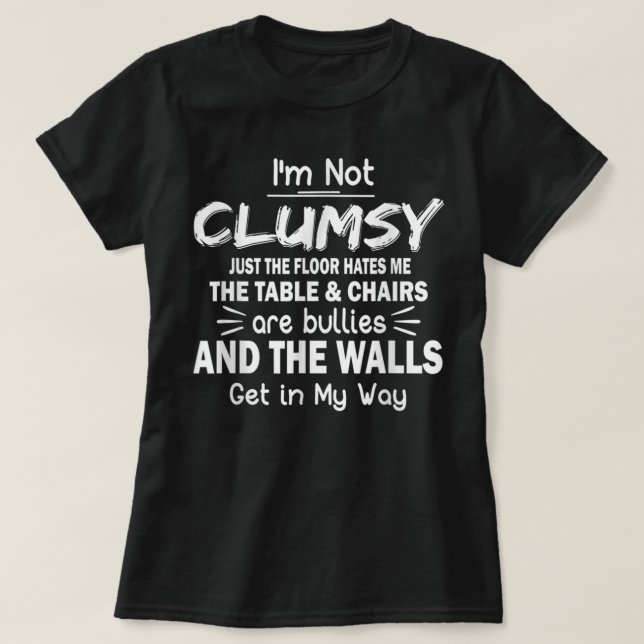 Jag är inte Clumsy T Shirt Funny Folk säger Sarcas (Design framsida)