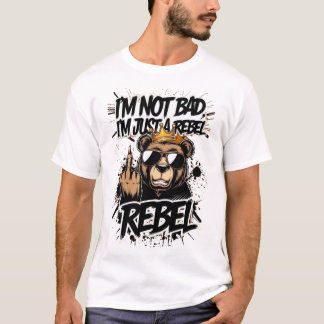 "Jag är inte dålig, jag är bara en rebell - Coola T Shirt