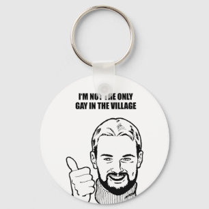 Jag är inte den enda bögen i byn nyckelring