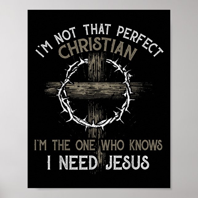 Jag är inte den Perfekt kristen är den jag behöver Poster (Framsidan)