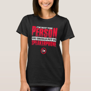 Jag är inte den person du borde sätta på högtalart t shirt