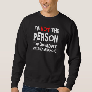 Jag är inte den person du ska sätta på högtalartel lång ärmad tröja