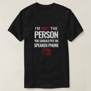 Jag är inte den person du ska sätta på talaren t shirt