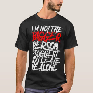 Jag är inte den större person jag föreslår att du t shirt