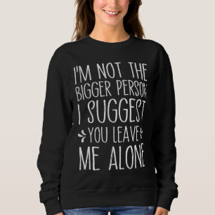Jag är inte den större person jag föreslår att du t shirt
