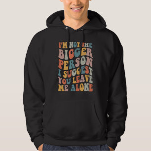 Jag är inte den större personen, jag föreslår att hoodie