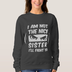 Jag är inte den trevliga syster jag ska slåss mot t shirt