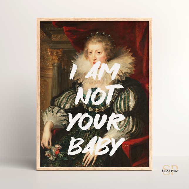 Jag är inte din baby Renaissance Painting Quote Wa Poster (Skapare uppladdad)
