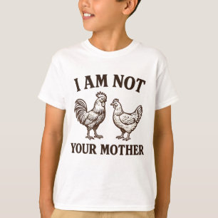 Jag är inte din mamma tupp och höna t shirt