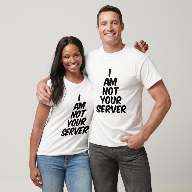 Jag är inte din servitör t shirt (Unisex)