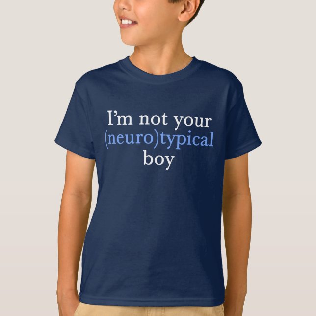 Jag är inte dina neurotypiska pojkyngla Autism Kid T Shirt (Framsida)