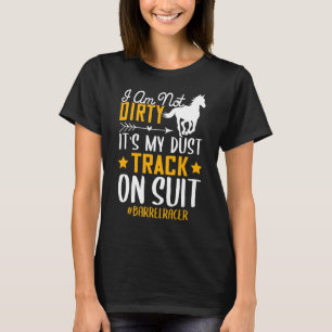 Jag är inte Dirty Barrel Racer Horse Tävla Graphic T Shirt
