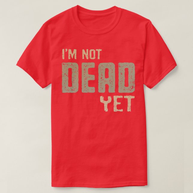 Jag är inte död än t shirt (Design framsida)