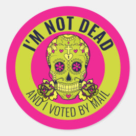 "Jag är inte död och jag röstade med post" Runt Klistermärke
