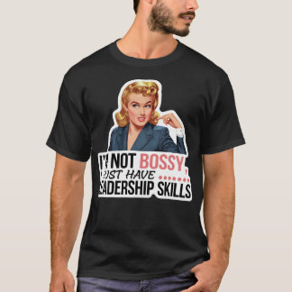 Jag är inte dominant, jag har bara ledarskapsförmå t shirt