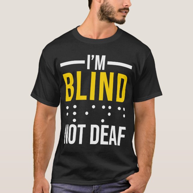 Jag är inte Dövets Blind Blind T Shirt (Framsida)