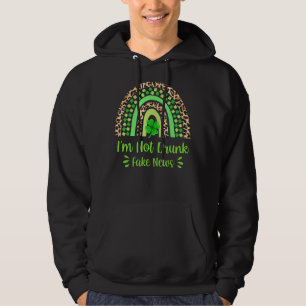 Jag är inte Drunk Fake News St patrick's day Rainb Hoodie