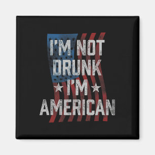 Jag är inte Drunk, jag är amerikansk patriotisk 4 Magnet