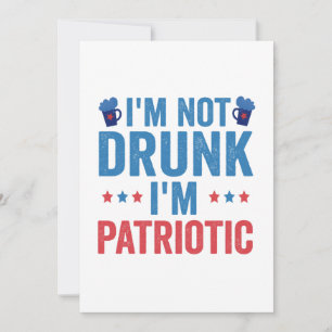 Jag är inte Drunk, jag är Patriotic Funny 4:e juli Inbjudningar