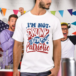 Jag är inte Drunk, jag är Patriotic Funny 4 juli T Shirt