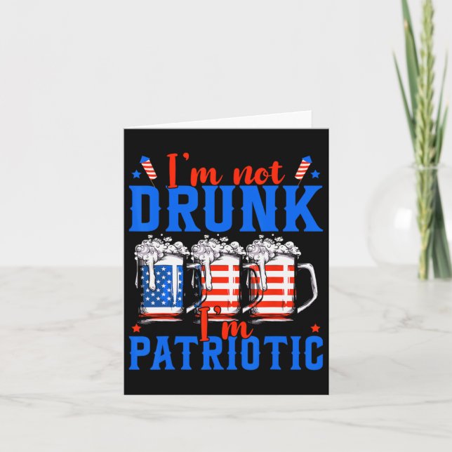 Jag är inte Drunk, jag är Patriotic Funny American Kort (Framsida)