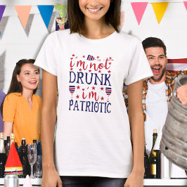 Jag är inte Drunk, jag är Patriotic Vin Älskare 4  T Shirt