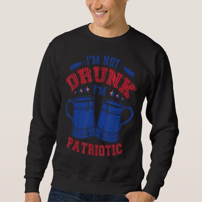 Jag är inte Drunk, jag är patriotisk fjärde i juli Lång Ärmad Tröja (Framsida)