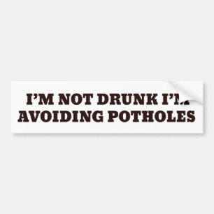 JAG ÄR INTE DRUNK, JAG UNDVIKER POTHOLES BILDEKAL