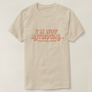 Jag är inte emot Social bara socialt selektiv T Shirt