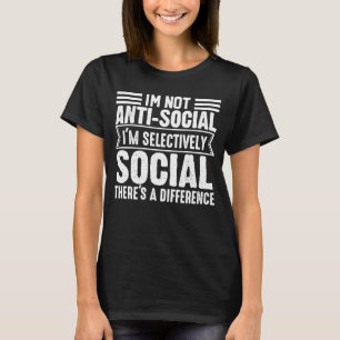 Jag är inte emot social. Jag är selektivt Social R T Shirt