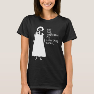 Jag är inte emot Social, jag är selektivt Social. T Shirt