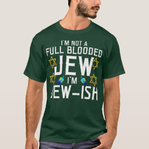 Jag är inte en fullblodig jude, jag är judisk Funn T Shirt