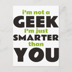 Jag är inte en Geek jag bara är smartare än du Vykort