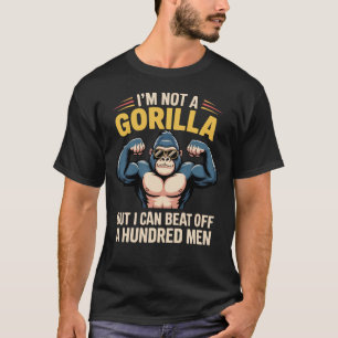 Jag är inte en gorilla men jag kan slå av 100 män t shirt
