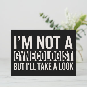 Jag är inte en gynekolog men jag tar en titt Gag Inbjudningar