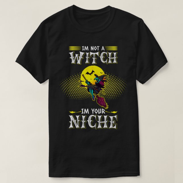 Jag är inte en häxa, jag är din nisch Halloween-ko T Shirt (Design framsida)