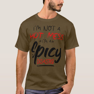 Jag är inte en Hett IT A Spicy Disaster, lustigt T Shirt