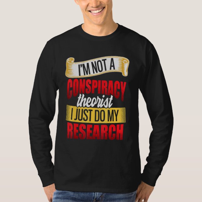 Jag är inte en konspirationstorik... jag gör bara  t shirt (Framsida)