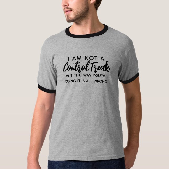 Jag är inte en kontrollfreak Rollig Freak T-shirt  (Framsida)